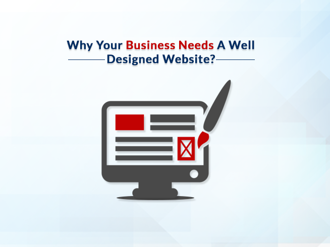 why your business needs a well designed website